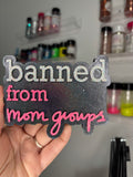 Banned from mom groups