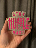 Stay humble hustle hard